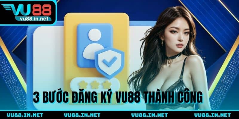 3 Bước đăng ký VU88 cơ bản và thành công