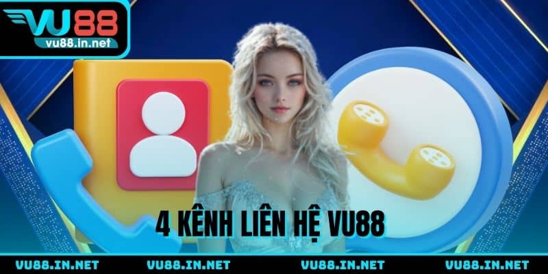 4 Kênh liên hệ VU88 được đánh giá cao