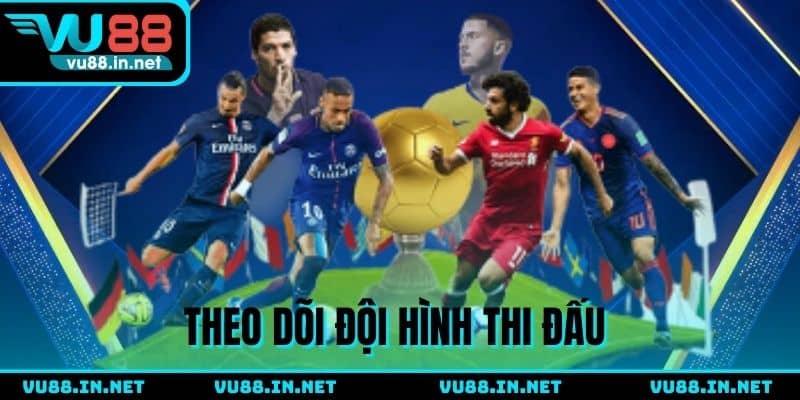 Chú ý vào đội hình thi đấu khi cược kèo tài xỉu