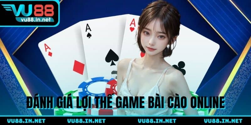 Đánh giá lợi thế game bài cào online