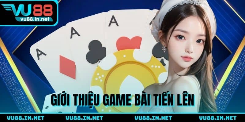 Giới thiệu game bài tiến lên