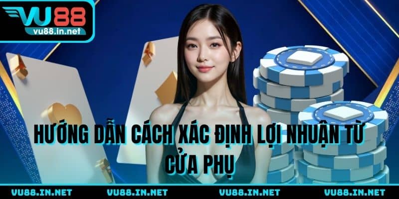 Hướng dẫn cách xác định lợi nhuận từ cửa phụ