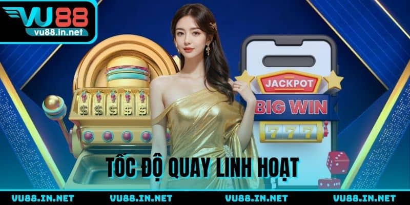 Linh hoạt trong tốc độ khi quay hũ