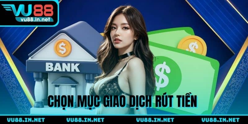 Lựa chọn mục rút tiền trên thanh menu VU88