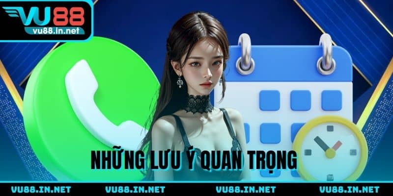 Những điều cần ghi nhớ khi thực hiện liên hệ VU88
