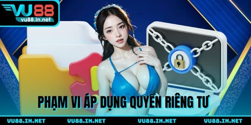 Phạm vi áp dụng điều khoản về quyền riêng tư