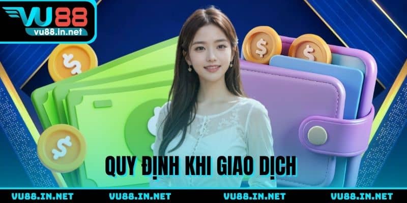 Quy định khi thực giao dịch nạp tiền VU88