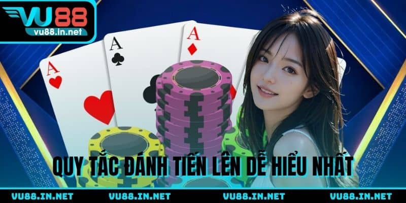 Quy tắc đánh tiến lên dễ hiểu nhất