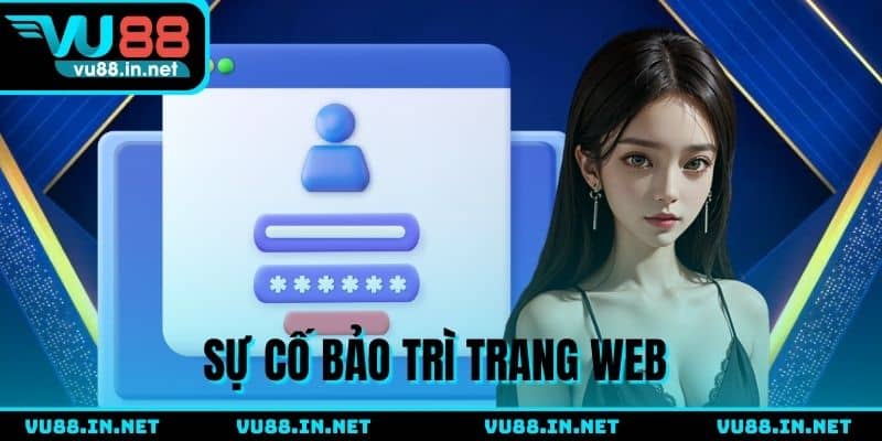 Sự cố khi nhà cái VU88 bảo trì hệ thống