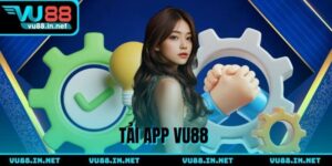 Tải App VU88 - Hướng Dẫn Cài Đặt Ứng Dụng Về Android Và iOS