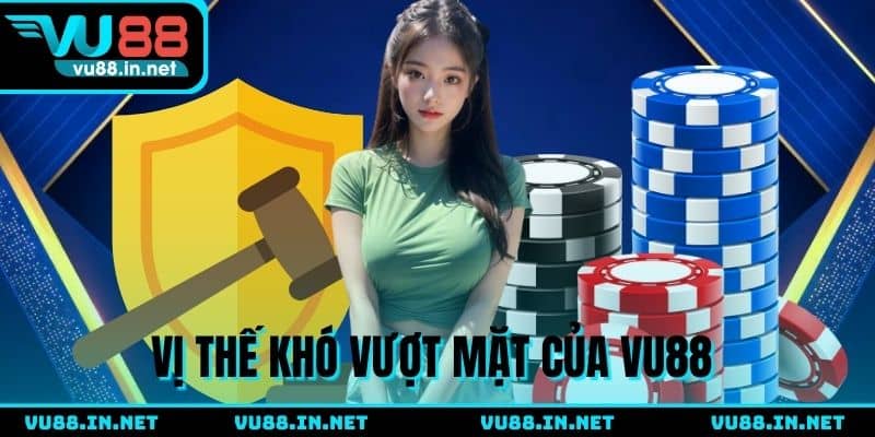 Vị thế khó vượt mặt của VU88