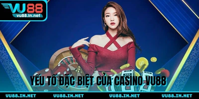 Yếu tố khiến Casino VU88 luôn thu hút hội viên
